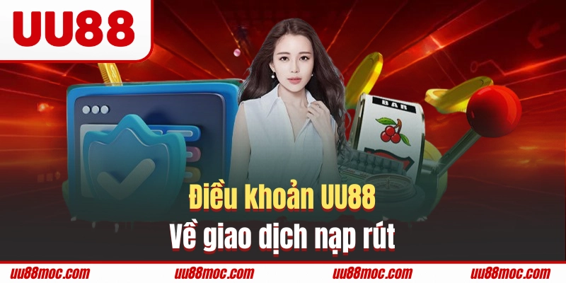 Điều kiện và điều khoản cần nhớ khi tạo lệnh nạp rút