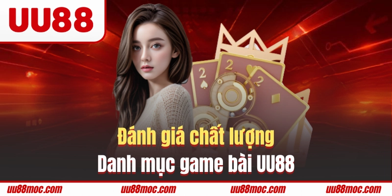 Những ưu điểm danh mục game bài UU88 mang lại