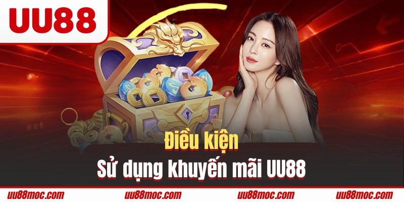 Yêu cầu cần đảm bảo để nhận khuyến mãi UU88