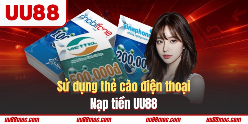 Sử dụng thẻ cào điện thoại nạp tiền UU88