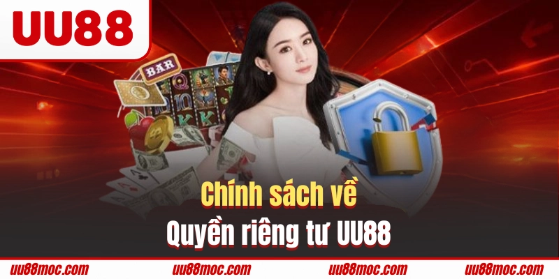 Điều khoản chính sách quyền riêng tư UU88