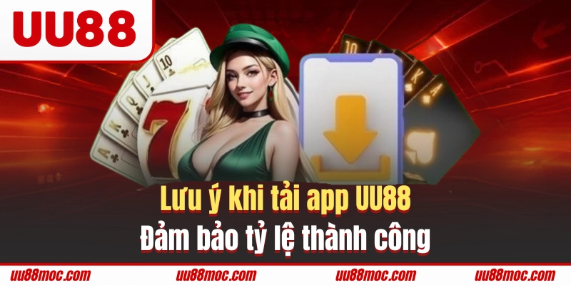 Những lưu ý mà người dùng cần nhớ khi cài đặt app UU88