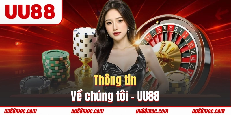 Sơ lược về chúng tôi là một nhà cái uy tín UU88