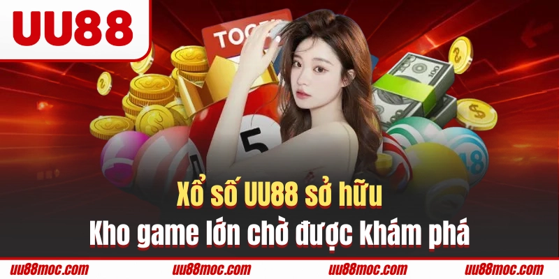 Xổ số UU88 sở hữu kho game lớn chờ được khám phá
